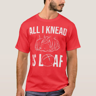 Alles, was ich kenne, Brot T-Shirt