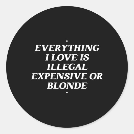 Alles, was ich Liebe ist illegal teuer oder blond Runder Aufkleber (Vorderseite)
