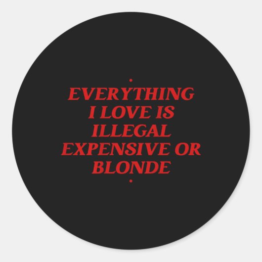 Alles, was ich Liebe ist illegal teuer oder blond Runder Aufkleber (Vorderseite)