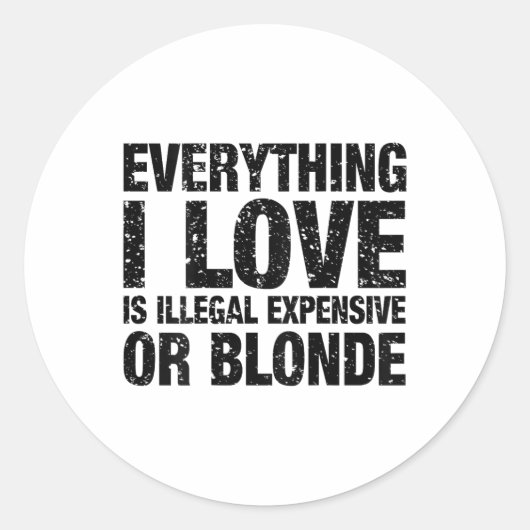 Alles, was ich Liebe ist illegal teuer oder blond Runder Aufkleber (Vorderseite)