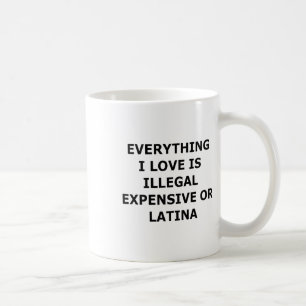 Alles, was ich liebe, ist illegal, teuer oder Lati Kaffeetasse