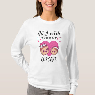 Alles, was ich mir wünsche, ist ein Cupcake T-Shirt