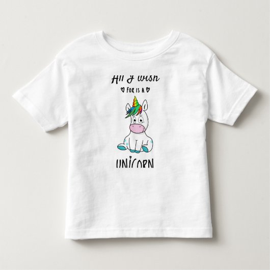 Alles, was ich mir wünsche, ist ein Einhorn Kleinkind T-shirt (Vorderseite)
