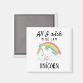 Alles, was ich mir wünsche, ist ein Einhorn Magnet (Vorderseite/Rückseite)