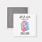 Alles, was ich mir wünsche, ist ein Einhorn Magnet (Vorderseite/Rückseite)