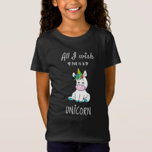 Alles, was ich mir wünsche, ist ein Einhorn T-Shirt