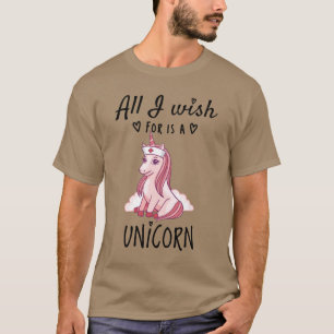 Alles, was ich mir wünsche, ist ein Einhorn T-Shirt