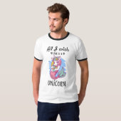 Alles, was ich mir wünsche, ist ein Einhorn T-Shirt (Vorne ganz)