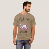 Alles, was ich mir wünsche, ist ein Einhorn T-Shirt (Vorne ganz)
