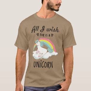 Alles, was ich mir wünsche, ist ein Einhorn T-Shirt