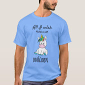 Alles, was ich mir wünsche, ist ein Einhorn T-Shirt (Vorderseite)