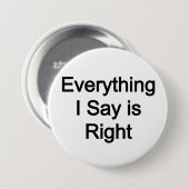 Alles, was ich sage, stimmt button (Vorne & Hinten)