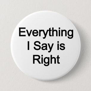Alles, was ich sage, stimmt button