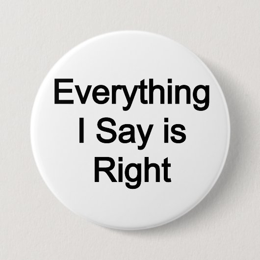 Alles, was ich sage, stimmt button (Vorderseite)