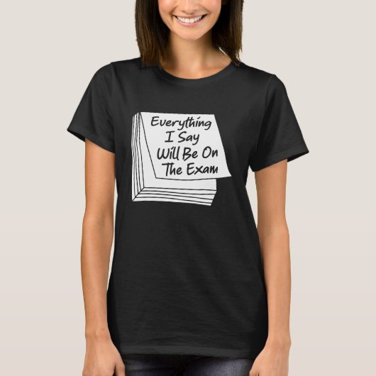 Alles, was ich sage, wird auf der Uni Prof. T-Shirt (Vorderseite)