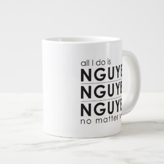Alles, was ich tue, ist Nguyen, Nguyen, egal welch Jumbo-Tasse