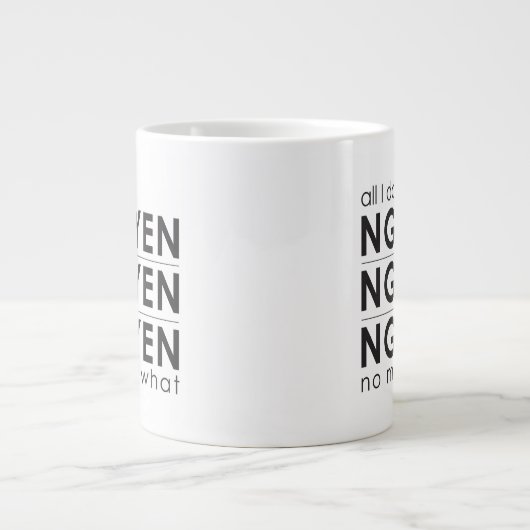 Alles, was ich tue, ist Nguyen, Nguyen, egal welch Jumbo-Tasse (Vorderseite)