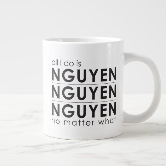 Alles, was ich tue, ist Nguyen, Nguyen, egal welch Jumbo-Tasse (Rechts)