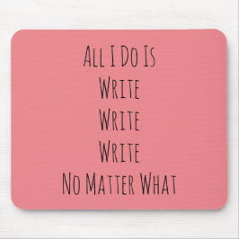Alles, was ich tue, ist schreiben mousepad