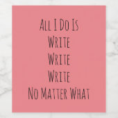 Alles, was ich tue, ist schreiben weinetikett (Einzelnes Label)