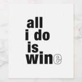 Alles, was ich tue, ist Weinetikett (Einzelnes Label)