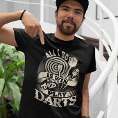 Alles, was ich tue, ist, zu gewinnen und Darts zu T-Shirt