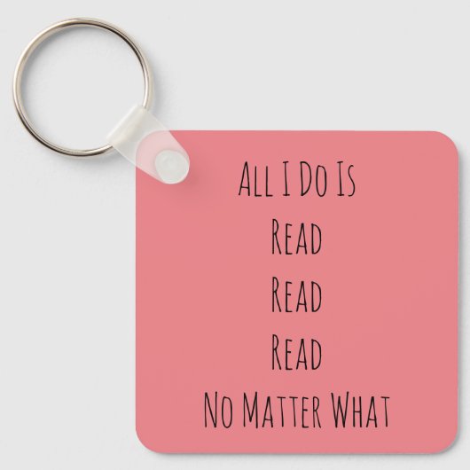 Alles, was ich tue, ist zu lesen schlüsselanhänger (Vorderseite)