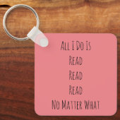 Alles, was ich tue, ist zu lesen schlüsselanhänger (Vorderseite)