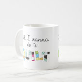 Alles, was ich tun möchte, ist Quilt-Tasse Kaffeetasse (Vorderseite Links)