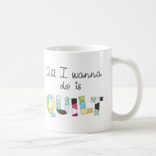 Alles, was ich tun möchte, ist Quilten - Süße Tass Kaffeetasse