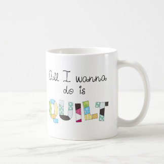 Alles, was ich tun möchte, ist Quilten - Süße Tass Kaffeetasse