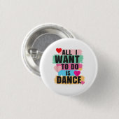 Alles, was ich tun will, ist tanzen - Tänzer Tanzl Button (Vorne & Hinten)