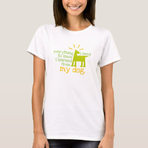 alles, was ich von meinem Hund lernen muss T-Shirt