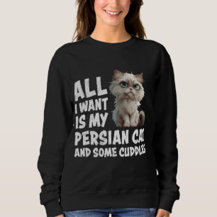 ALLES, WAS ICH WATTE, IST MEIN PERSISCHER KATZKUDD SWEATSHIRT