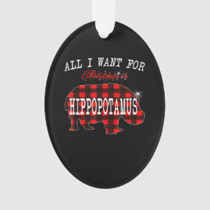 Alles, was ich Weihnachten Wollte, ist Hippopotamu Ornament