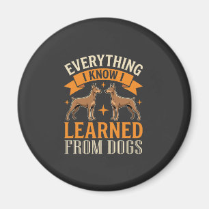 Alles was ich weiß, habe ich von Hunden gelernt Magnet