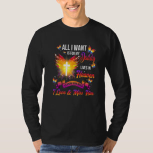 Alles, was ich will, ist, dass mein Daddy im Himme T-Shirt