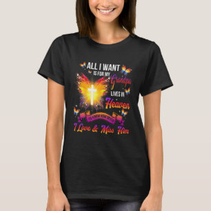 Alles, was ich will, ist, dass mein Opa in Himmel  T-Shirt