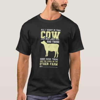 Alles, was ich will, ist dieser Kuh-Kuh-Bauer T-Shirt