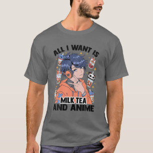 Alles, was ich Wollte, ist Milchtee und Anime - Ni T-Shirt