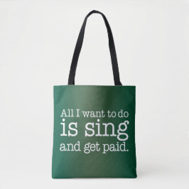Alles, was ich wollte, ist singen und bezahlt zu w tasche