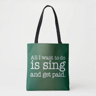 Alles, was ich wollte, ist singen und bezahlt zu w tasche