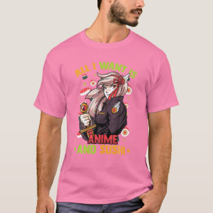 Alles, was ich Wollte, sind Anime und Sushi - Nied T-Shirt