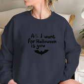 Alles, was ich zu Halloween will, bist du mit Fled Sweatshirt