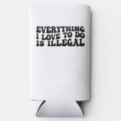 Alles, was ich zu tun Liebe, ist illegal Selters Dosenkühler (Vorderseite)