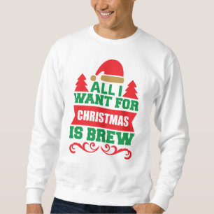 Alles, was ich zu Weihnachten Gewollt habe, ist Br Sweatshirt