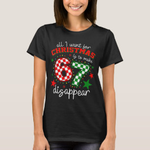 Alles, was ich zu Weihnachten will, ist, dass 67 v T-Shirt