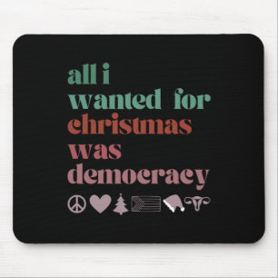 Alles, was ich zu Weihnachten will, ist Demokratie Mousepad