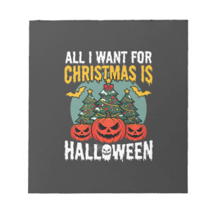 Alles, was ich zu Weihnachten will, ist Halloween- Notizblock