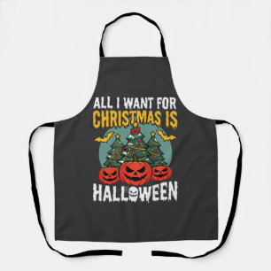 Alles, was ich zu Weihnachten will, ist Halloween- Schürze